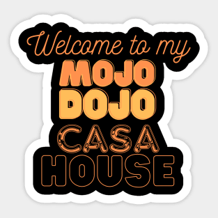 Welcome to my Mojo Dojo Casa House Sticker